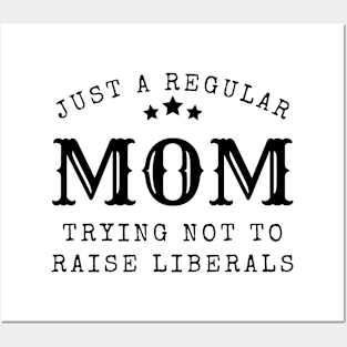 Just a regular mom trying not to raise liberal Posters and Art